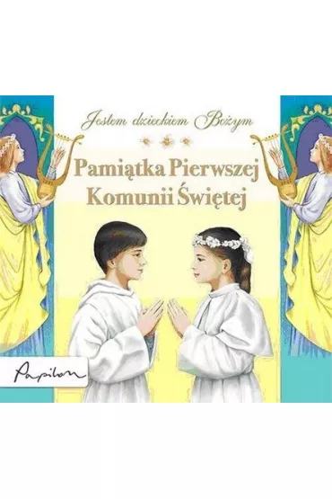 Pami�tka Pierwszej Komunii �wi�tej. Jestem Dzieckiem Bo�ym - Joanna Krzy�anek