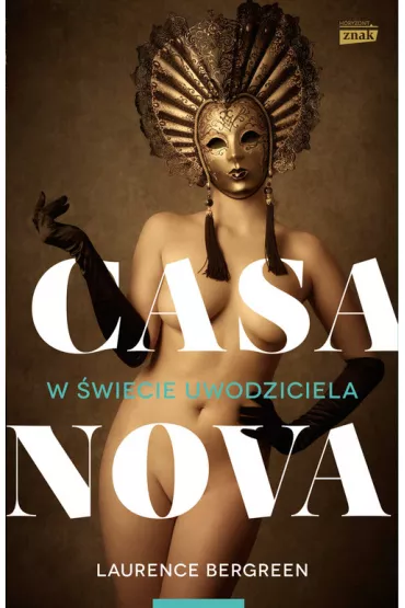 Casanova. W �wiecie uwodziciela - Laurence Bergreen
