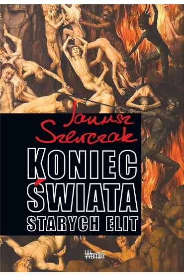 Koniec �wiata starych elit - Janusz Szewczak