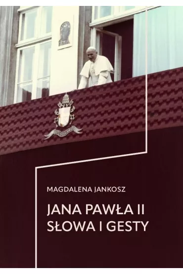 Jana Paw�a II s�owa i gesty - Magdalena Jankosz
