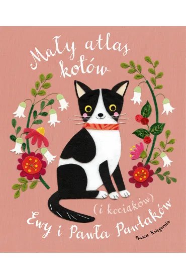 Ma�y atlas kot�w (i kociak�w) Ewy i Paw�a Pawlak�w - Ewa Kozyra-Pawlak, Pawe� Pawlak