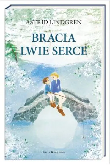 Bracia Lwie Serce - Astrid Lindgren