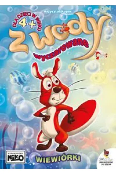 Z wody wyczarowane. Wiewi�rki - Krzysztof Kope�