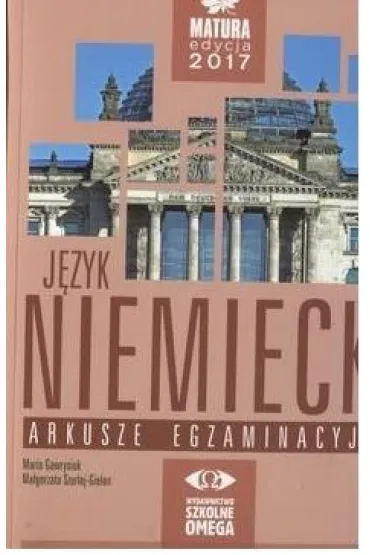 J�zyk niemiecki. Matura 2017. Arkusze egzaminacyjne - Ma�gorzata Szurlej-Gielen, Maria Gawrysiuk