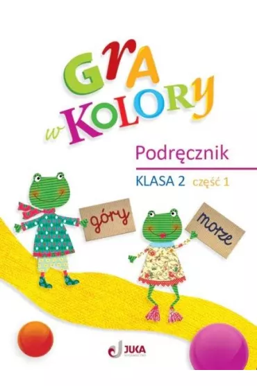 Gra w kolory. Podr�cznik. Szko�a podstawowa. Klasa 2. Cz�� 1 - Beata Soko�owska, Katarzyna Grodzka