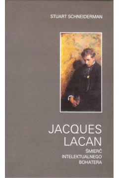 Jacques Lacan mier intelektualnego bohatera