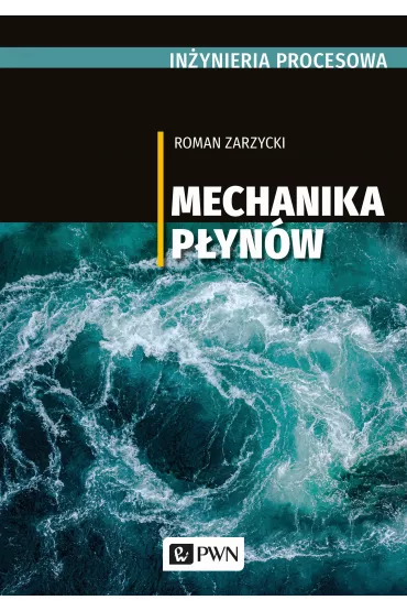 In�ynieria procesowa. Mechanika p�yn�w - Jerzy Prywer, Roman Zarzycki