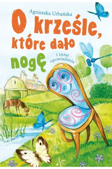 O krze�le, kt�re da�o nog� i inne opowiadania - Agnieszka Urba�ska