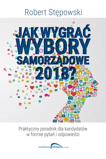 Jak wygra� wybory samorz�dowe 2018? - Robert St�powski
