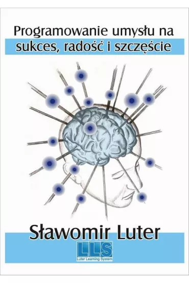 eBook Programowanie umys�u na sukces, rado�� i szcz�cie pdf - S�awomir Luter