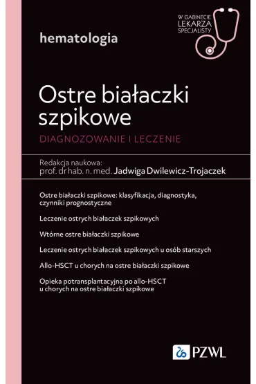 Ostre bia�aczki szpikowe. Diagnozowane i leczenie. W gabinecie lekarza specjalisty. Hematologia - Jadwiga Dwilewicz-Trojaczek