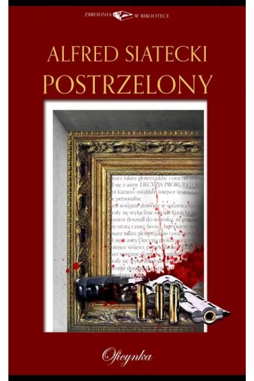 Postrzelony - Alfred Siatecki