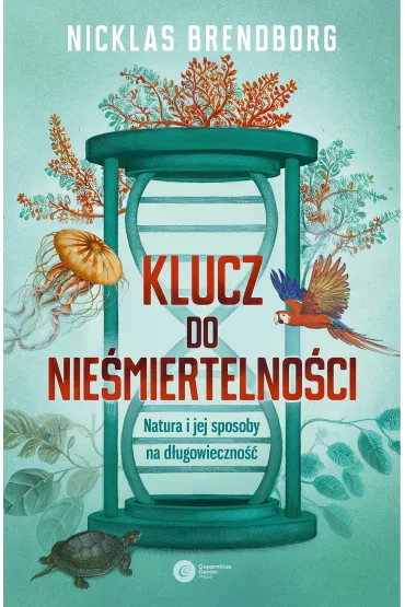 Klucz do nie�miertelno�ci. Natura i jej sposoby na d�ugowieczno�� - Nicklas Brendborg