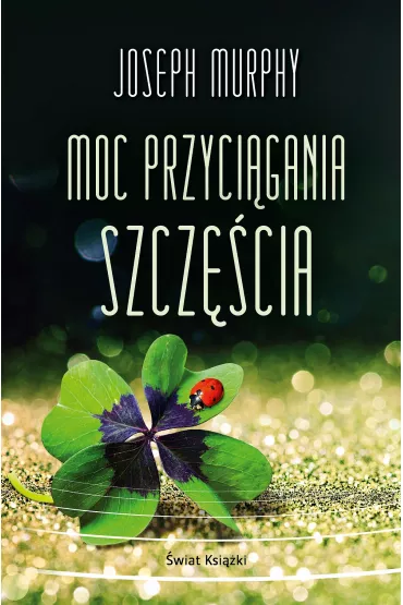 Moc przyci�gania szcz�cia - Joseph Murphy