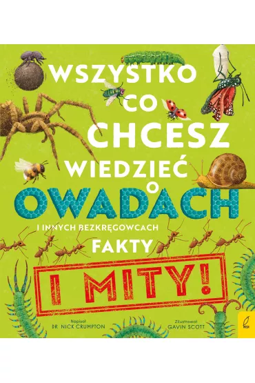 Wszystko, co chcesz wiedzie� o owadach i innych bezkr�gowcach. Fakty i mity! - Nick  Crumpton