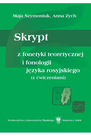 Skrypt z fonetyki teoretycznej i fonologii j. ros. - Anna Zych, Maja  Szymoniuk