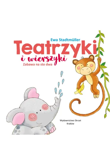 Teatrzyki i wierszyki. Zabawa na sto dwa - Ewa Stadtmuller