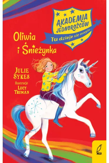 Oliwia i �nie�ynka. Akademia Jednoro�c�w. Tom 6 - Julie Sykes