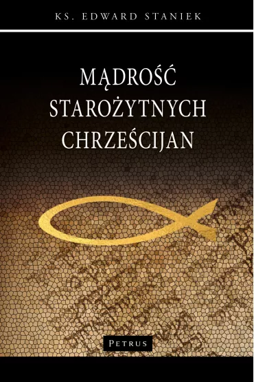 M�dro�� staro�ytnych chrze�cijan - Edward Staniek