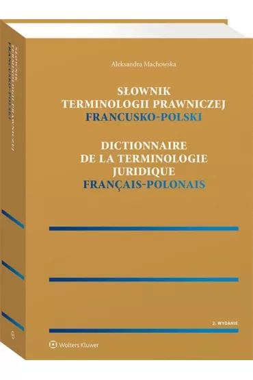 S�ownik terminologii prawniczej. Francusko-polski - Aleksandra Machowska