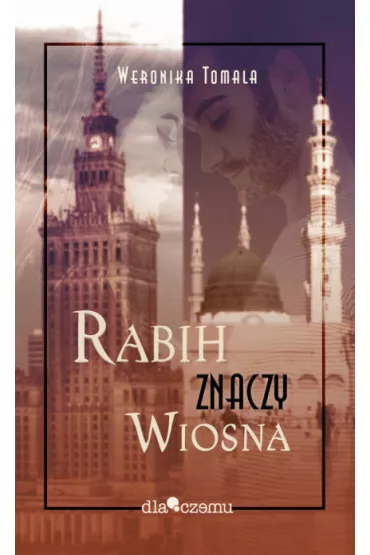 Rabih znaczy wiosna - Weronika  Tomala