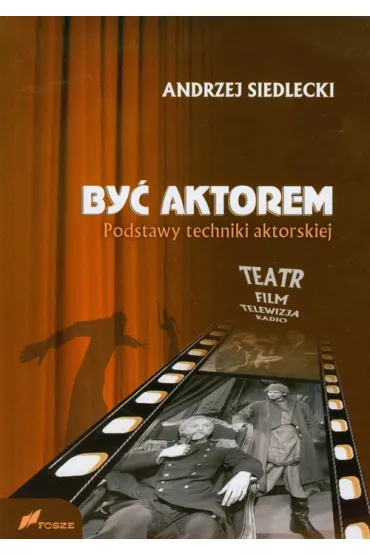 By� aktorem. Podstawy techniki aktorskiej - Andrzej Siedlecki
