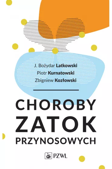 Choroby zatok przynosowych - Zbigniew Koz�owski, Jan Bo�ydar Latkowski, Piotr Kurnatowski