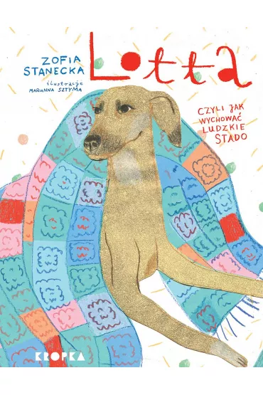Lotta czyli jak wychowa� ludzkie stado - Zofia Stanecka