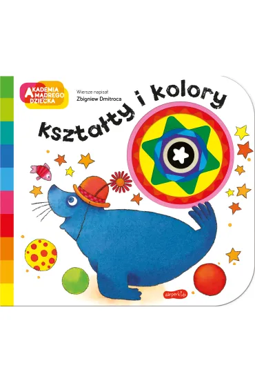 Kszta�ty i kolory. Akademia M�drego Dziecka. A to ciekawe - Zbigniew Dmitroca
