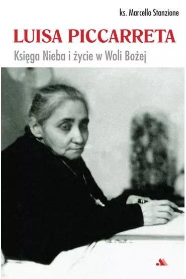 Luisa Piccarreta. Ksi�ga Nieba i �ycie w Woli Bo�ej - Marcello Stanzione
