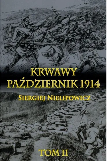Krwawy pa�dziernik 1914. Tom 2 - Nielipowicz Siergiej