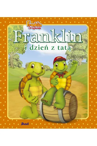 Franklin i dzie� z tat�. Franklin i przyjaciele - Paulette Bourgeois