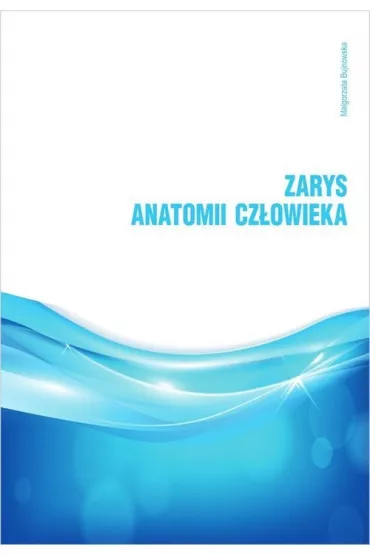 Zarys anatomii cz�owieka - Ma�gorzata Bujnowska