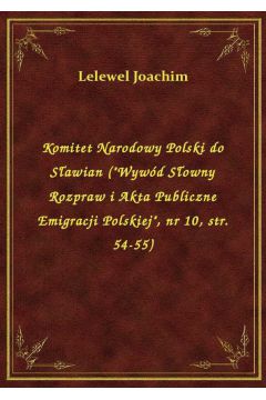 eBook Komitet Narodowy Polski do Sawian ("Wywd Sowny Rozpraw i Akta Publiczne Emigracji Polskiej", nr 10, str. 54-55) epub