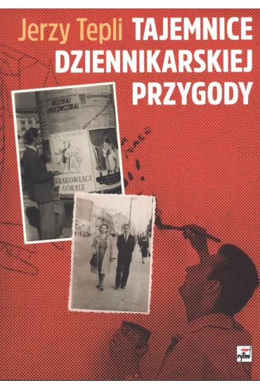 Tajemnice dziennikarskiej przygody - Jerzy Tepli