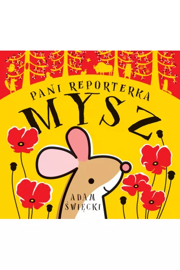 Troch� ha�asu z g��bi lasu Pani Reporterka Mysz - Adam �wi�cki