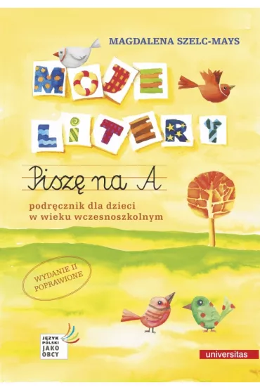 Moje litery. Pisz� na A. Podr�cznik dla dzieci w wieku wczesnoszkolnym - Magdalena Szelc-Mays
