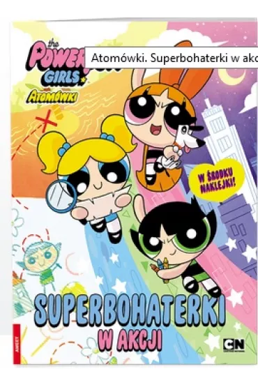 Atom�wki. Superbohaterki w akcji * *