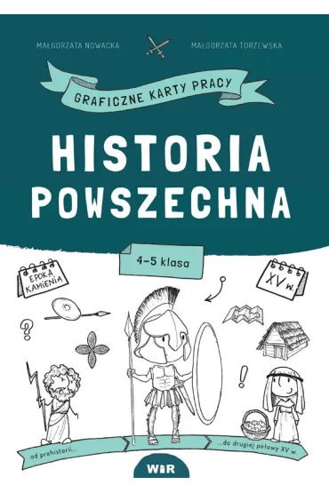 Historia powszechna. Graficzne karty pracy dla klas 4-5 - Ma�gorzata Nowacka, Ma�gorzata  Torzewska