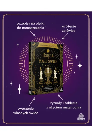 Ksi�ga magii �wiec. Skuteczne rytua�y i zakl�cia wykorzystuj�ce wosk i p�omie� - Madame Pamita