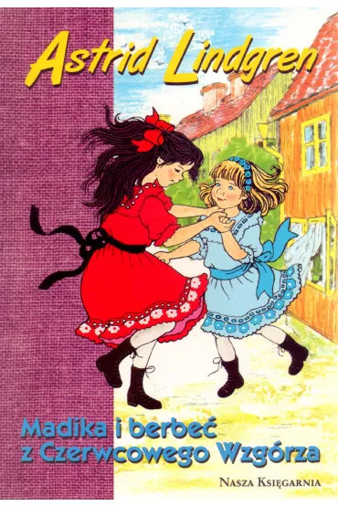 Madika i berbe� z Czerwcowego Wzg�rza. Madika z Czerwcowego Wzg�rza. Tom 2 - Astrid Lindgren