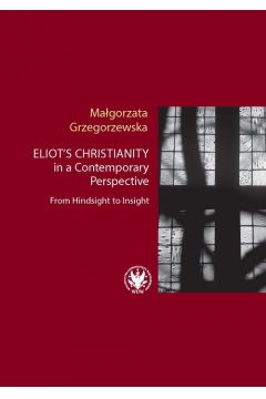 Eliot`s Christianity in a Contemporary Perspective From Hindsight to Insight