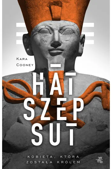 Hatszepsut. Kobieta, kt�ra zosta�a kr�lem - Kara Cooney