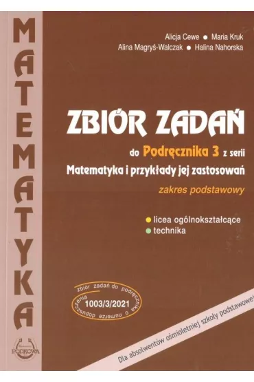 Zbir zada do Podrcznika 3 z serii Matematyka i przykad jej zastosowa. Licea oglnoksztacce i technika. Zakres podstawowy. Dla absolwentw omioletniej szkoy podstawowej ZAMW