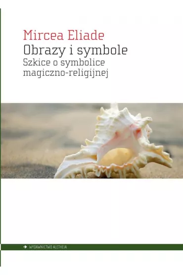 Obrazy i symbole - Eliade Mircea