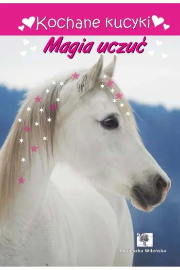 Kochane kucyki. Magia uczu� - Agnieszka Wile�ska