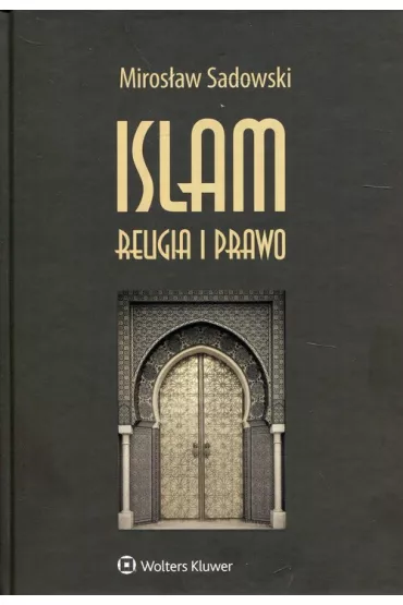 Islam. Religia i prawo - Miros�aw Sadowski
