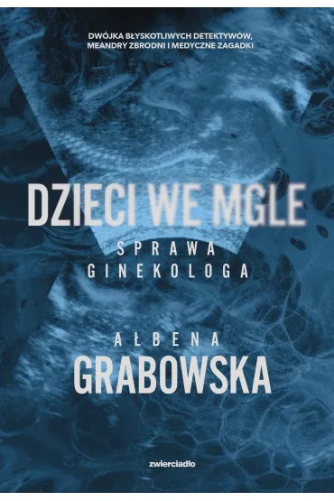 Dzieci we mgle. Sprawa ginekologa - A�bena Grabowska