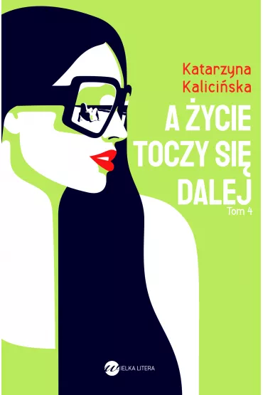 A �ycie toczy si� dalej - Katarzyna  Kalici�ska