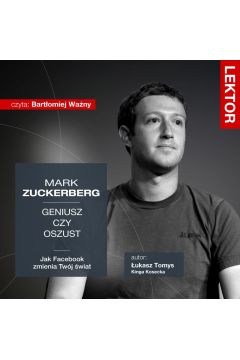 Audiobook Mark Zuckerberg. Geniusz czy oszust? Jak Facebook zmienia Twj wiat? mp3